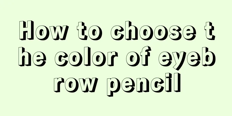 How to choose the color of eyebrow pencil