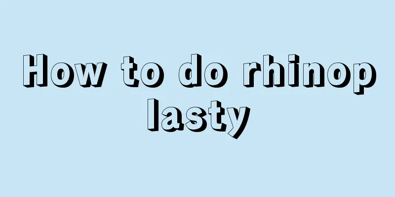 How to do rhinoplasty