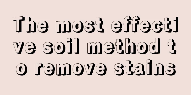 The most effective soil method to remove stains