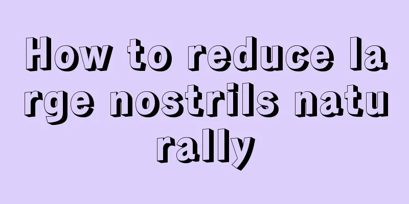 How to reduce large nostrils naturally