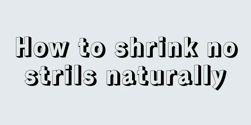 How to shrink nostrils naturally