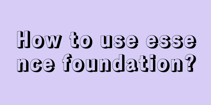 How to use essence foundation?