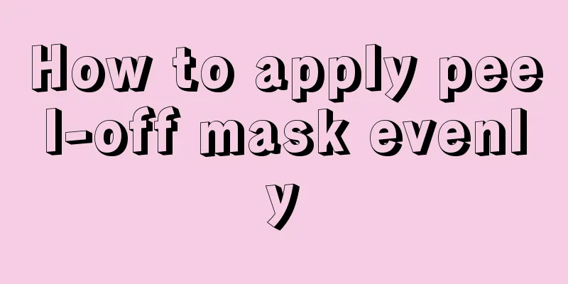 How to apply peel-off mask evenly