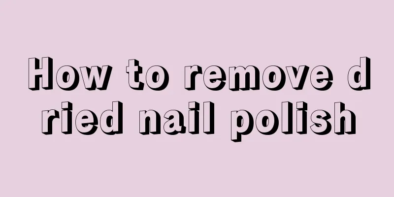 How to remove dried nail polish