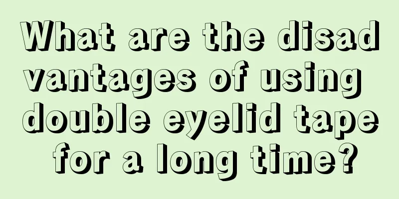 What are the disadvantages of using double eyelid tape for a long time?