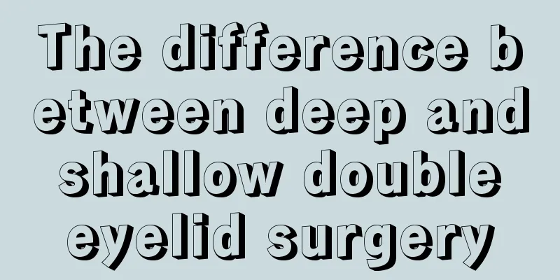 The difference between deep and shallow double eyelid surgery