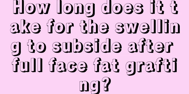 How long does it take for the swelling to subside after full face fat grafting?