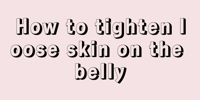 How to tighten loose skin on the belly