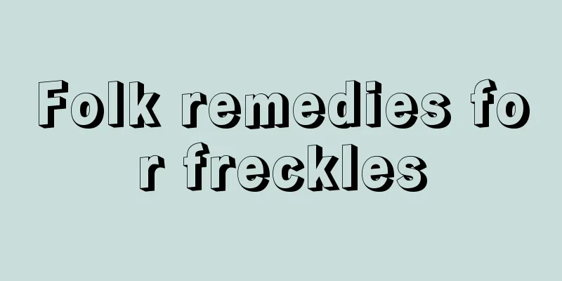 Folk remedies for freckles