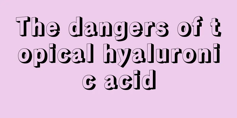 The dangers of topical hyaluronic acid