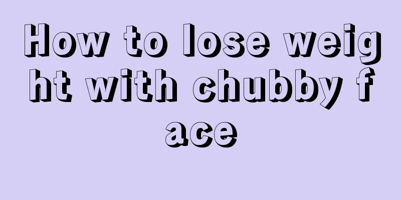 How to lose weight with chubby face