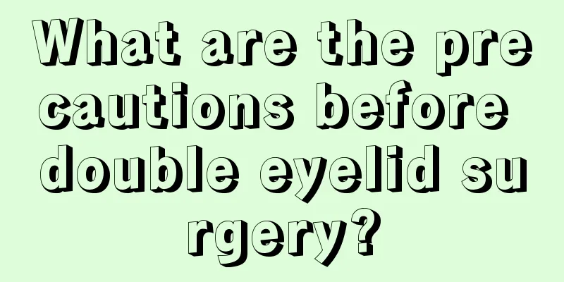 What are the precautions before double eyelid surgery?