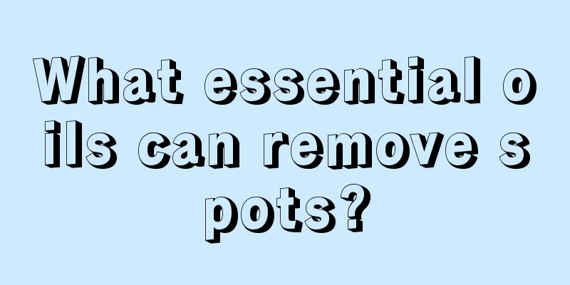 What essential oils can remove spots?