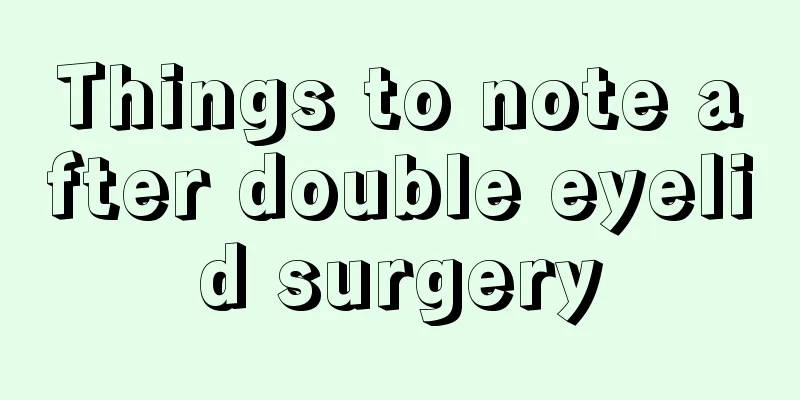 Things to note after double eyelid surgery