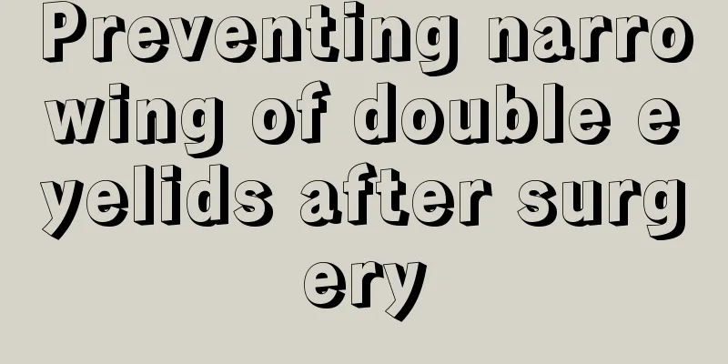 Preventing narrowing of double eyelids after surgery