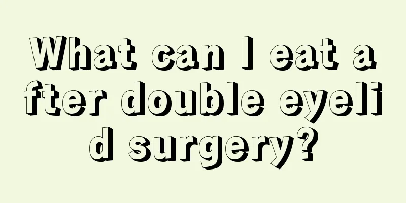 What can I eat after double eyelid surgery?