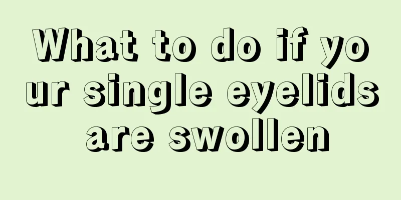 What to do if your single eyelids are swollen