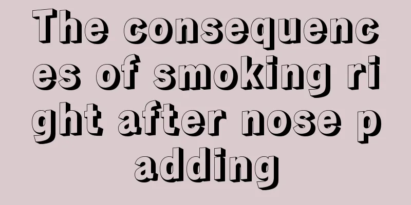 The consequences of smoking right after nose padding