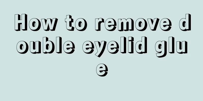 How to remove double eyelid glue