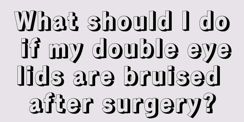 What should I do if my double eyelids are bruised after surgery?