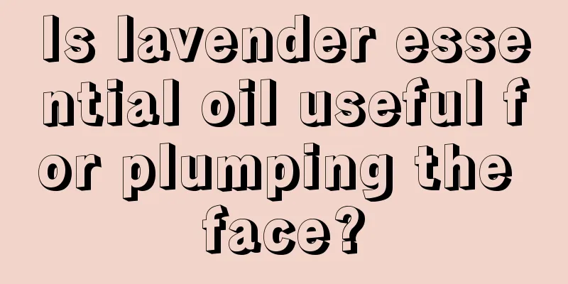 Is lavender essential oil useful for plumping the face?