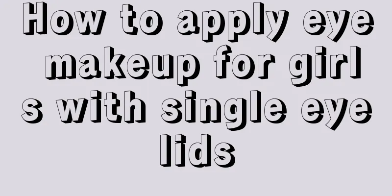 How to apply eye makeup for girls with single eyelids