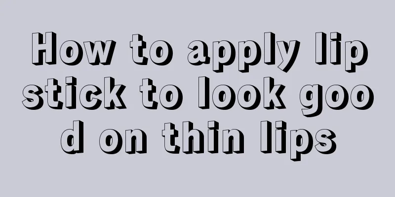 How to apply lipstick to look good on thin lips