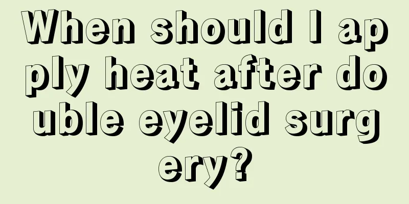 When should I apply heat after double eyelid surgery?