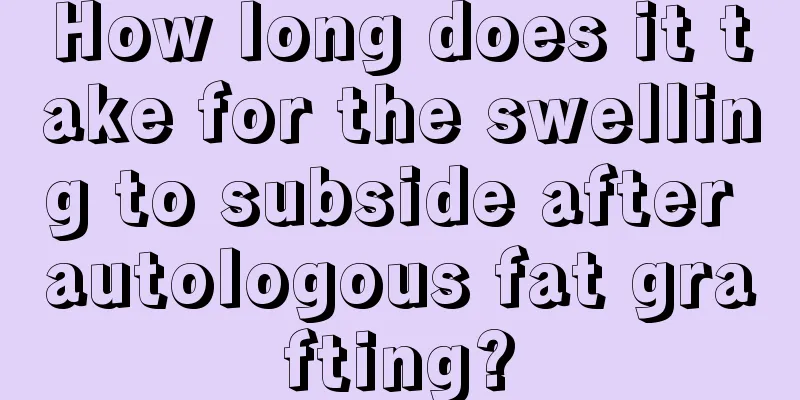 How long does it take for the swelling to subside after autologous fat grafting?