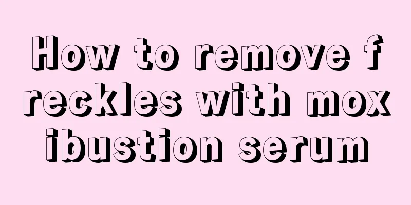 How to remove freckles with moxibustion serum