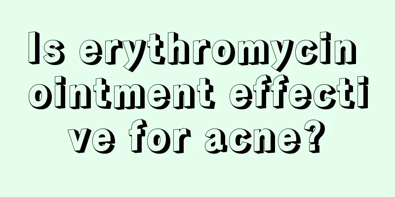 Is erythromycin ointment effective for acne?