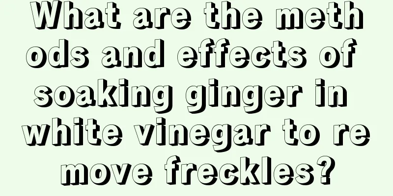 What are the methods and effects of soaking ginger in white vinegar to remove freckles?