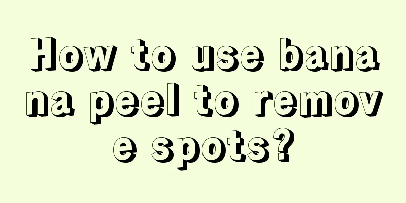 How to use banana peel to remove spots?