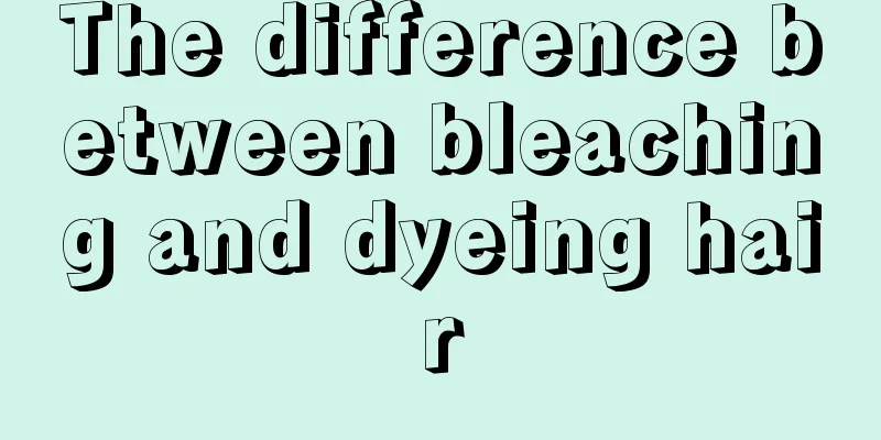 The difference between bleaching and dyeing hair