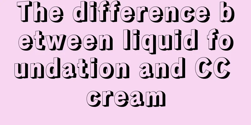 The difference between liquid foundation and CC cream