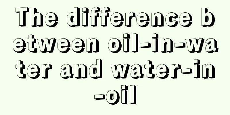 The difference between oil-in-water and water-in-oil