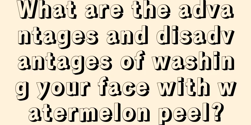 What are the advantages and disadvantages of washing your face with watermelon peel?