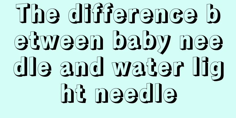 The difference between baby needle and water light needle