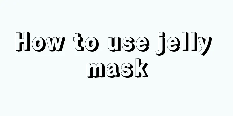 How to use jelly mask