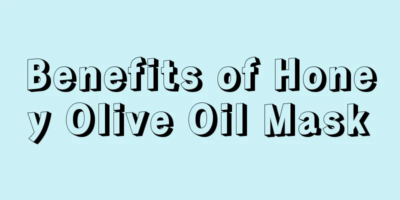 Benefits of Honey Olive Oil Mask