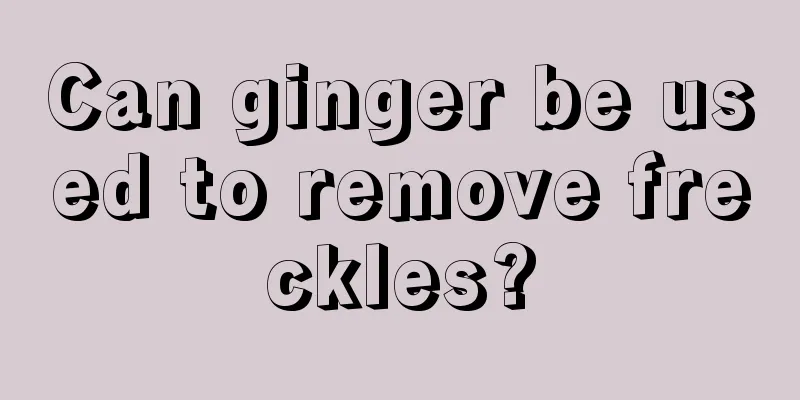 Can ginger be used to remove freckles?