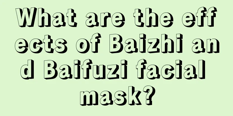 What are the effects of Baizhi and Baifuzi facial mask?