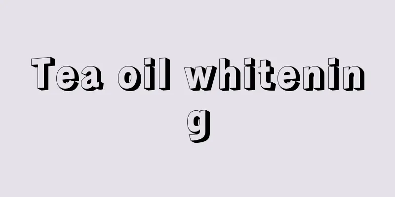 Tea oil whitening