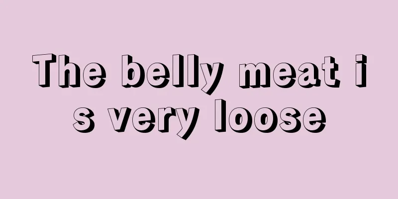 The belly meat is very loose