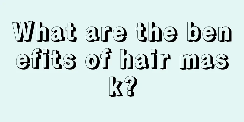 What are the benefits of hair mask?