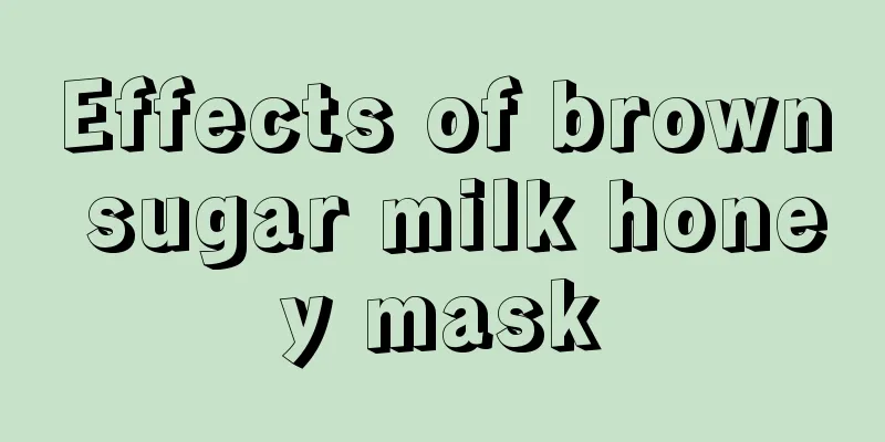 Effects of brown sugar milk honey mask