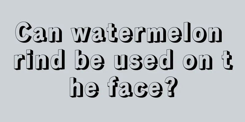 Can watermelon rind be used on the face?