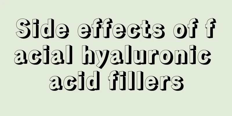 Side effects of facial hyaluronic acid fillers