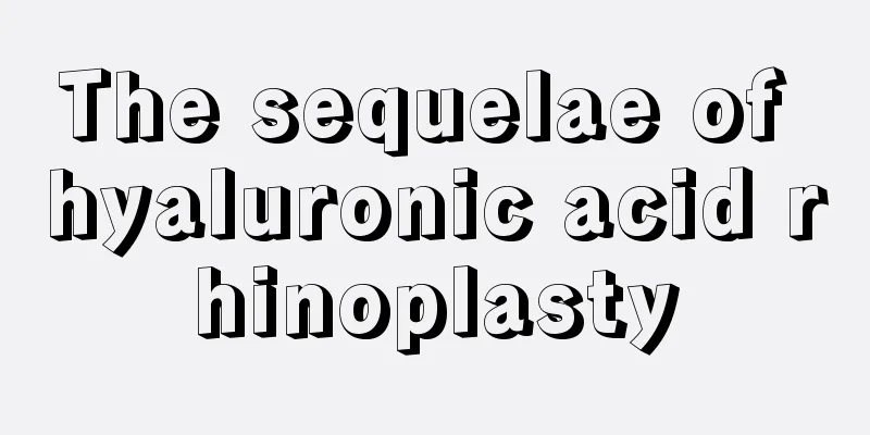 The sequelae of hyaluronic acid rhinoplasty