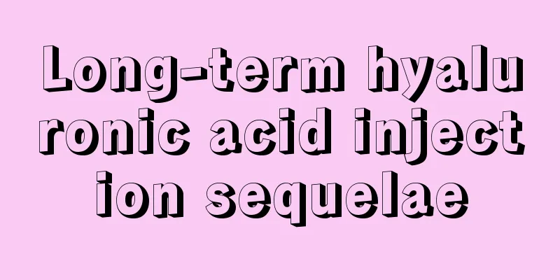 Long-term hyaluronic acid injection sequelae